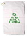 Are You Ready To Stumble Funny Premium Cotton Golf Towel - 16 x 25 inch by TooLoud-Golf Towel-TooLoud-16x25"-Davson Sales