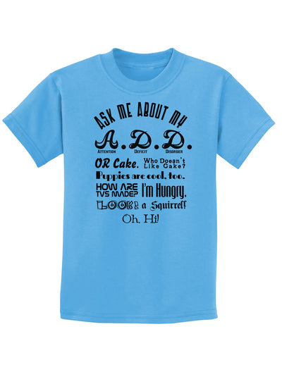 Ask Me About My A.D.D. Childrens T-Shirt-Childrens T-Shirt-TooLoud-Aquatic-Blue-X-Small-Davson Sales