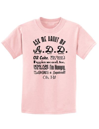 Ask Me About My A.D.D. Childrens T-Shirt-Childrens T-Shirt-TooLoud-PalePink-X-Small-Davson Sales