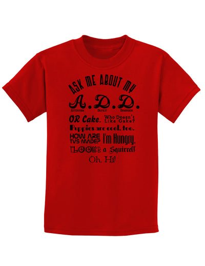 Ask Me About My A.D.D. Childrens T-Shirt-Childrens T-Shirt-TooLoud-Red-X-Small-Davson Sales