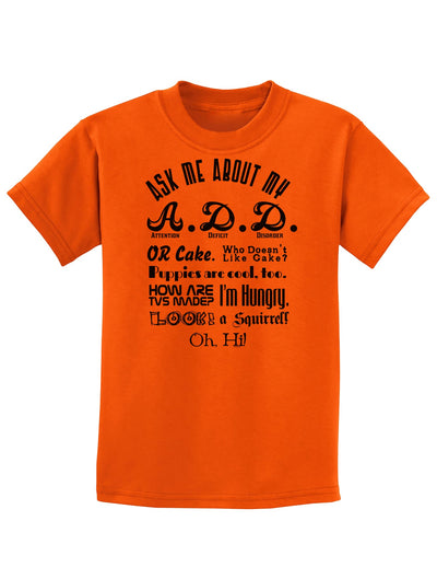 Ask Me About My A.D.D. Childrens T-Shirt-Childrens T-Shirt-TooLoud-Orange-X-Small-Davson Sales