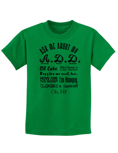 Ask Me About My A.D.D. Childrens T-Shirt-Childrens T-Shirt-TooLoud-Kelly-Green-X-Small-Davson Sales