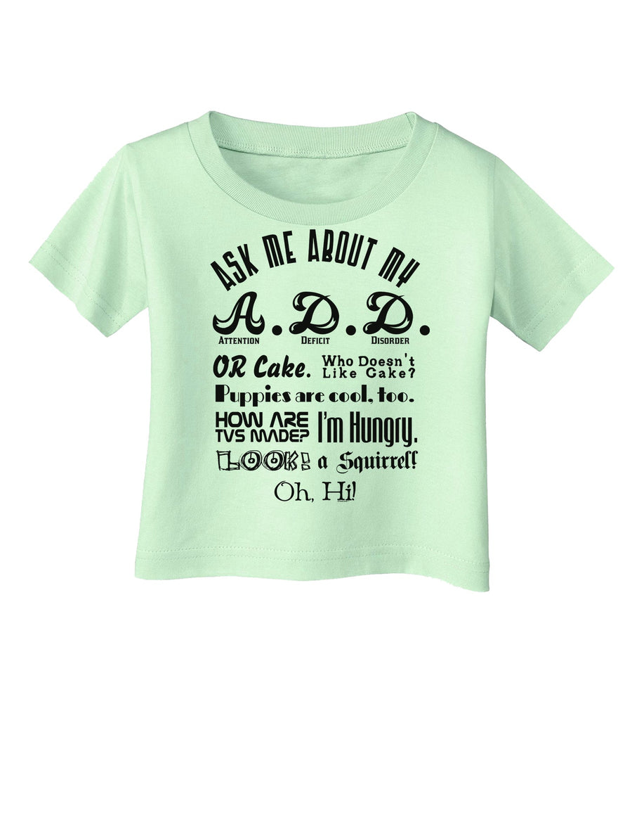 Ask Me About My A.D.D. Infant T-Shirt-Infant T-Shirt-TooLoud-White-06-Months-Davson Sales