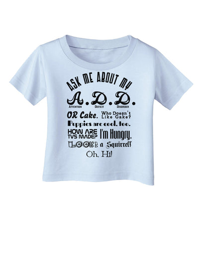 Ask Me About My A.D.D. Infant T-Shirt-Infant T-Shirt-TooLoud-Light-Blue-06-Months-Davson Sales