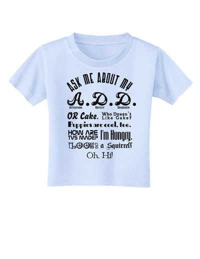 Ask Me About My A.D.D. Toddler T-Shirt-Toddler T-Shirt-TooLoud-Light-Blue-2T-Davson Sales