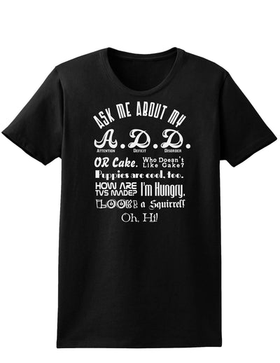 Ask Me About My A.D.D. Womens Dark T-Shirt-TooLoud-Black-X-Small-Davson Sales