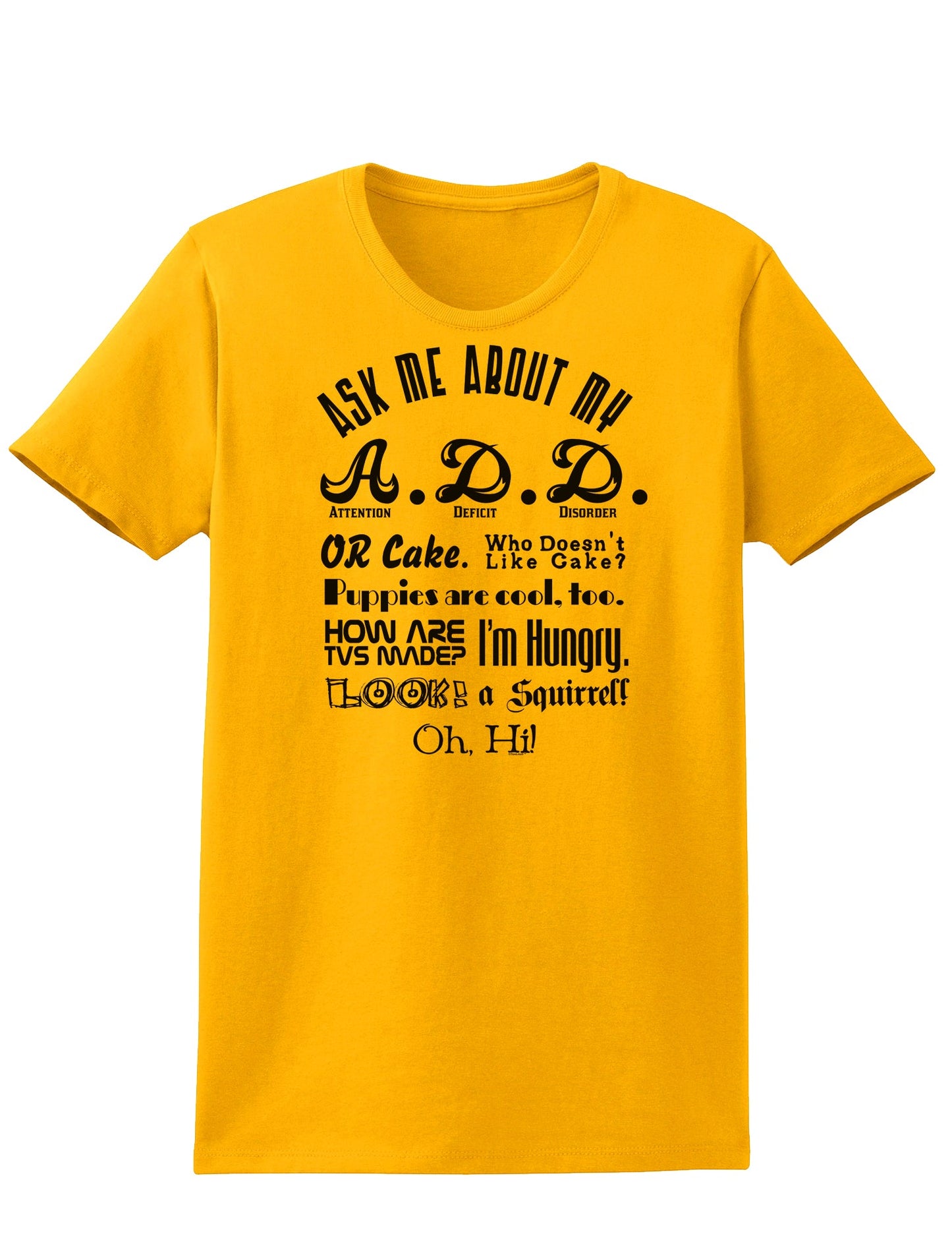 Ask Me About My A.D.D. Womens T-Shirt-Womens T-Shirt-TooLoud-Gold-X-Small-Davson Sales
