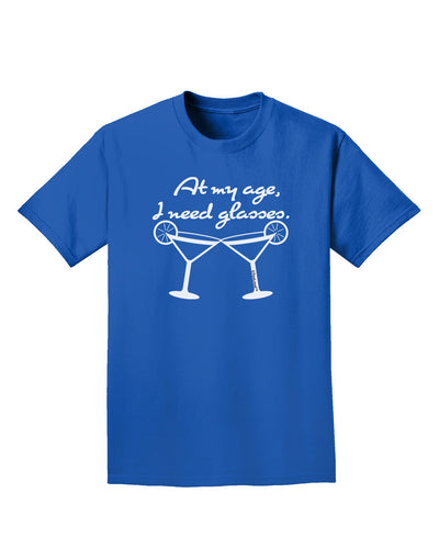 At My Age I Need Glasses - Margarita Adult Dark T-Shirt by TooLoud-Mens T-Shirt-TooLoud-Royal-Blue-Small-Davson Sales