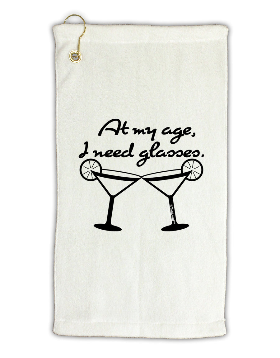 At My Age I Need Glasses - Margarita Micro Terry Gromet Golf Towel 16 x 25 inch by TooLoud-Golf Towel-TooLoud-White-Davson Sales