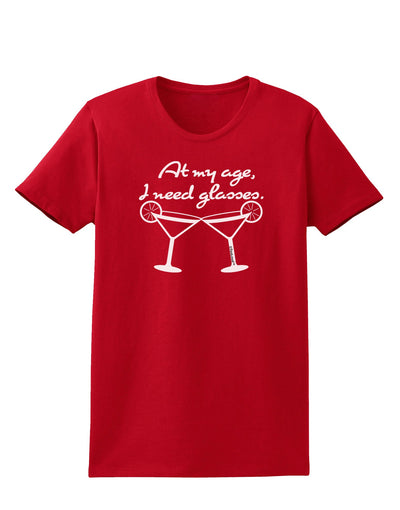 At My Age I Need Glasses - Margarita Womens Dark T-Shirt by TooLoud-Womens T-Shirt-TooLoud-Red-X-Small-Davson Sales