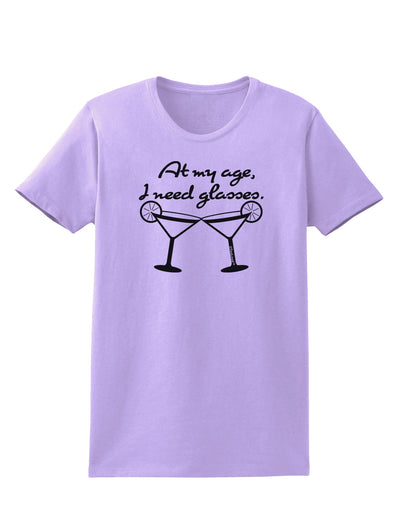 At My Age I Need Glasses - Margarita Womens T-Shirt by TooLoud-Womens T-Shirt-TooLoud-Lavender-X-Small-Davson Sales