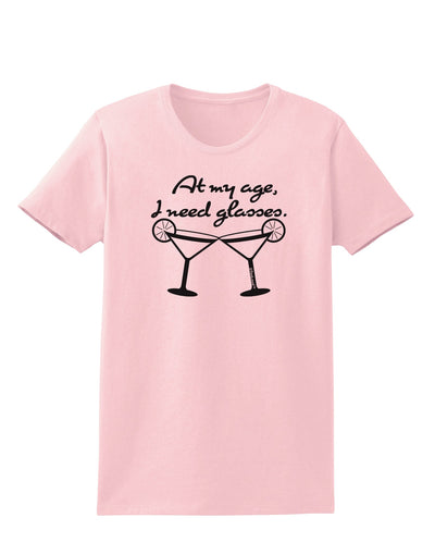 At My Age I Need Glasses - Margarita Womens T-Shirt by TooLoud-Womens T-Shirt-TooLoud-PalePink-X-Small-Davson Sales