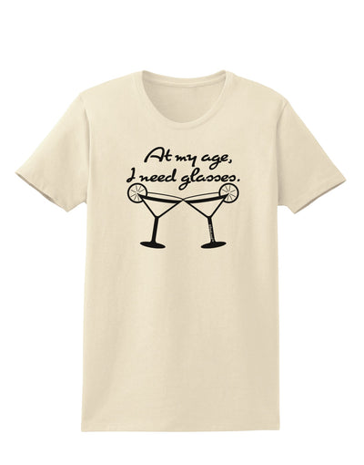 At My Age I Need Glasses - Margarita Womens T-Shirt by TooLoud-Womens T-Shirt-TooLoud-Natural-X-Small-Davson Sales