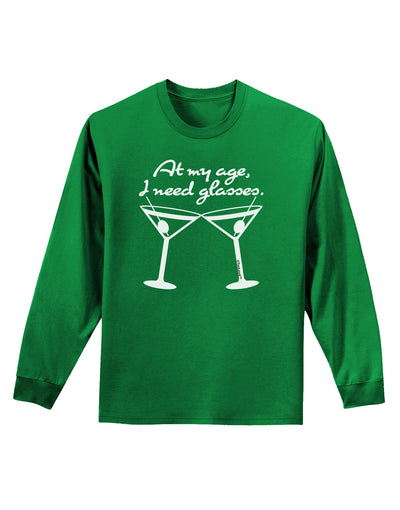 At My Age I Need Glasses - Martini Adult Long Sleeve Dark T-Shirt by TooLoud-TooLoud-Kelly-Green-Small-Davson Sales