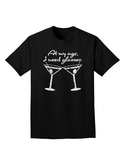 At My Age I Need Glasses - Martini Distressed Adult Dark T-Shirt by TooLoud-Mens T-Shirt-TooLoud-Black-Small-Davson Sales