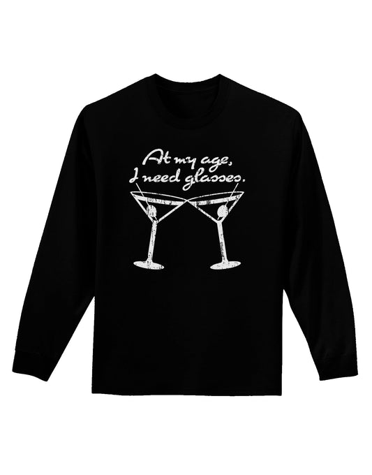 At My Age I Need Glasses - Martini Distressed Adult Long Sleeve Dark T-Shirt by TooLoud-TooLoud-Black-Small-Davson Sales