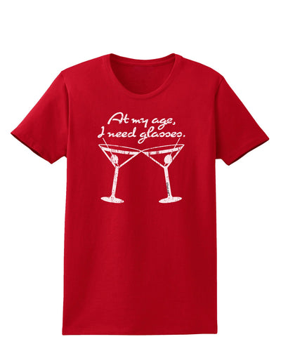 At My Age I Need Glasses - Martini Distressed Womens Dark T-Shirt by TooLoud-Womens T-Shirt-TooLoud-Red-X-Small-Davson Sales