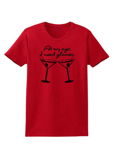 At My Age I Need Glasses - Martini Distressed Womens T-Shirt by TooLoud-Womens T-Shirt-TooLoud-Red-X-Small-Davson Sales