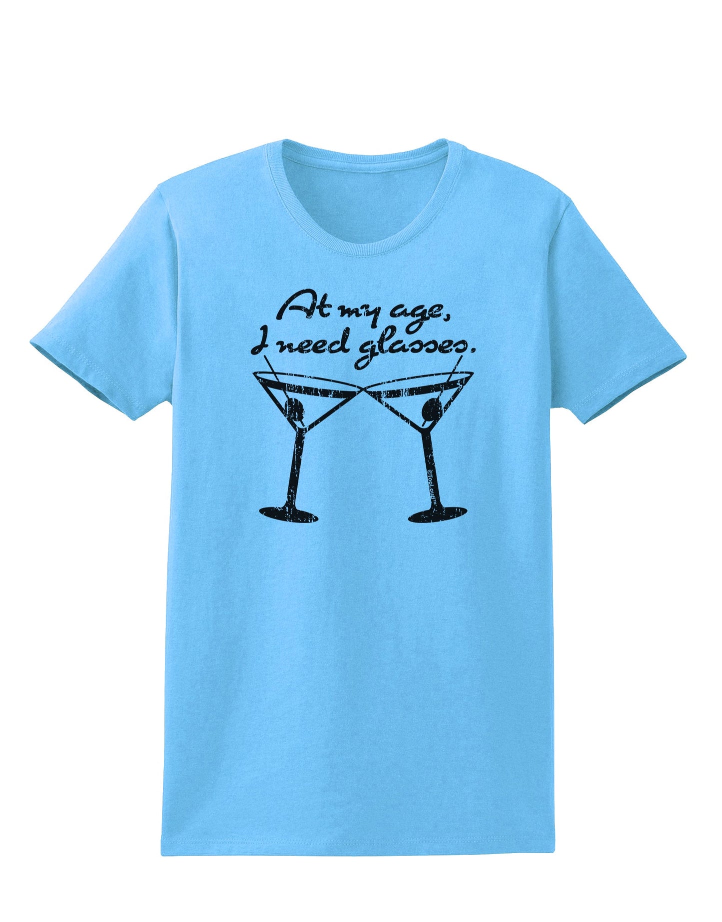 At My Age I Need Glasses - Martini Distressed Womens T-Shirt by TooLoud-Womens T-Shirt-TooLoud-Aquatic-Blue-X-Small-Davson Sales