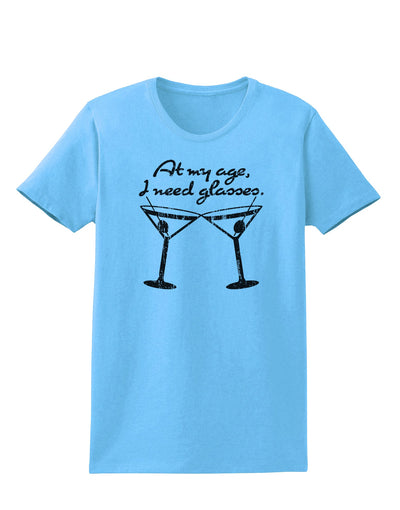 At My Age I Need Glasses - Martini Distressed Womens T-Shirt by TooLoud-Womens T-Shirt-TooLoud-Aquatic-Blue-X-Small-Davson Sales