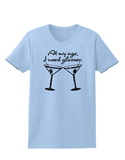 At My Age I Need Glasses - Martini Distressed Womens T-Shirt by TooLoud-Womens T-Shirt-TooLoud-Light-Blue-X-Small-Davson Sales