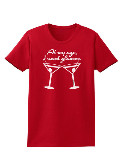 At My Age I Need Glasses - Martini Womens Dark T-Shirt by TooLoud-Womens T-Shirt-TooLoud-Red-X-Small-Davson Sales