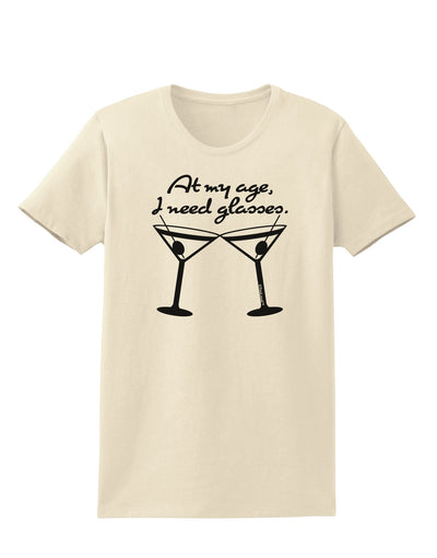 At My Age I Need Glasses - Martini Womens T-Shirt by TooLoud-Womens T-Shirt-TooLoud-Natural-X-Small-Davson Sales