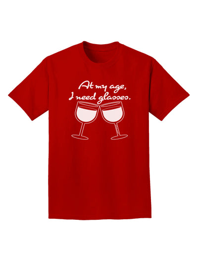 At My Age I Need Glasses - Wine Adult Dark T-Shirt by TooLoud-Mens T-Shirt-TooLoud-Red-Small-Davson Sales