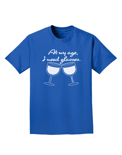 At My Age I Need Glasses - Wine Adult Dark T-Shirt by TooLoud-Mens T-Shirt-TooLoud-Royal-Blue-Small-Davson Sales