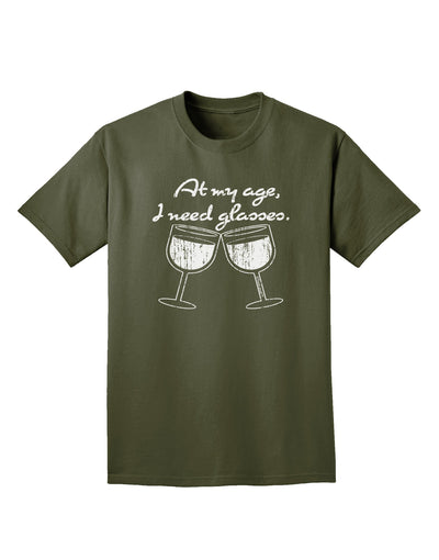 At My Age I Need Glasses - Wine Distressed Adult Dark T-Shirt by TooLoud-Mens T-Shirt-TooLoud-Military-Green-Small-Davson Sales