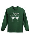 At My Age I Need Glasses - Wine Distressed Adult Long Sleeve Dark T-Shirt by TooLoud-TooLoud-Dark-Green-Small-Davson Sales