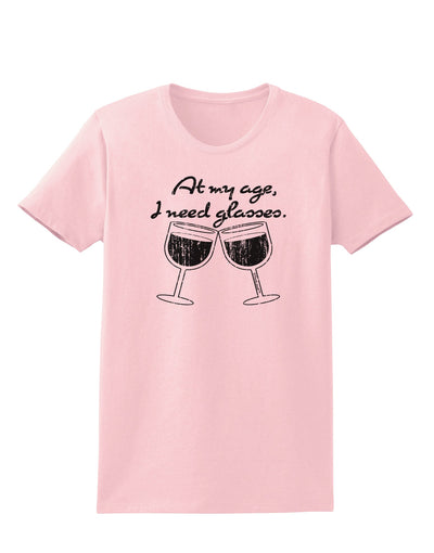 At My Age I Need Glasses - Wine Distressed Womens T-Shirt by TooLoud-Womens T-Shirt-TooLoud-PalePink-X-Small-Davson Sales