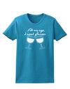 At My Age I Need Glasses - Wine Womens Dark T-Shirt by TooLoud-Womens T-Shirt-TooLoud-Turquoise-X-Small-Davson Sales