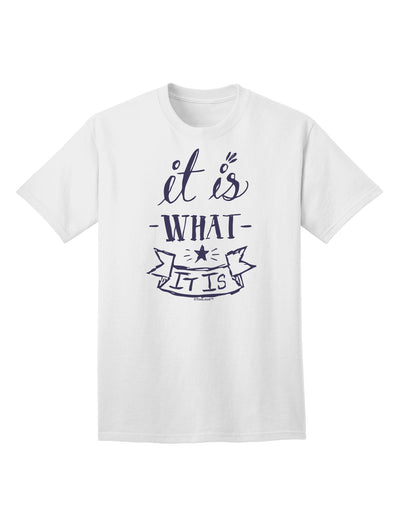 Authentic 'It Is What It Is' Adult T-Shirt Collection-Mens T-shirts-TooLoud-White-Small-Davson Sales