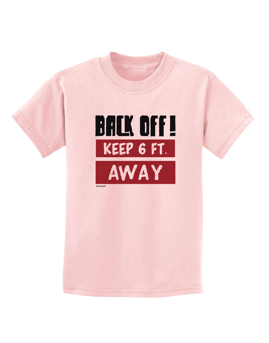 BACK OFF Keep 6 Feet Away Childrens T-Shirt-Childrens T-Shirt-TooLoud-White-X-Small-Davson Sales