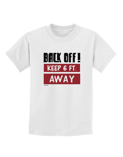 BACK OFF Keep 6 Feet Away Childrens T-Shirt-Childrens T-Shirt-TooLoud-White-X-Small-Davson Sales