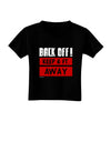 BACK OFF Keep 6 Feet Away Dark Toddler T-Shirt Dark Black 4T Tooloud