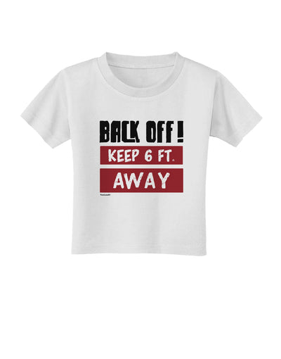 BACK OFF Keep 6 Feet Away Toddler T-Shirt-Toddler T-shirt-TooLoud-White-2T-Davson Sales
