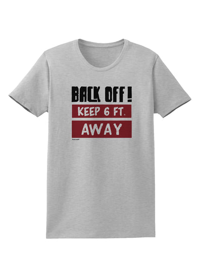 BACK OFF Keep 6 Feet Away Womens T-Shirt-Womens T-Shirt-TooLoud-AshGray-X-Small-Davson Sales