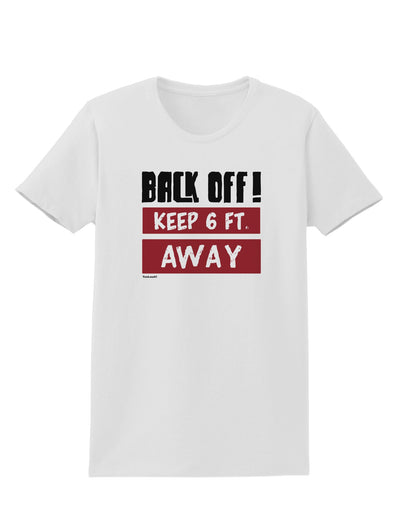 BACK OFF Keep 6 Feet Away Womens T-Shirt-Womens T-Shirt-TooLoud-White-X-Small-Davson Sales