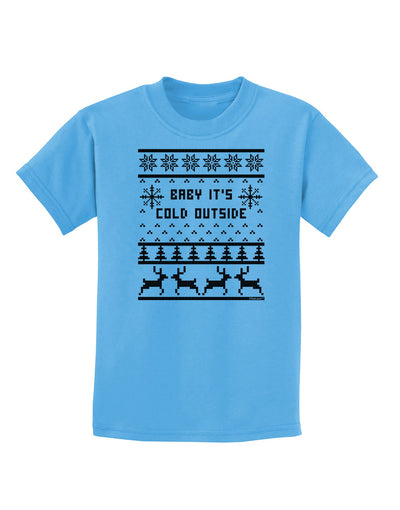 Baby It's Cold Outside Christmas Sweater Design Childrens T-Shirt-Childrens T-Shirt-TooLoud-Aquatic-Blue-X-Small-Davson Sales