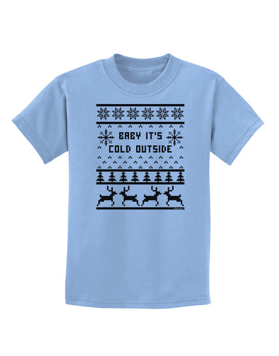 Baby It's Cold Outside Christmas Sweater Design Childrens T-Shirt-Childrens T-Shirt-TooLoud-Light-Blue-X-Small-Davson Sales