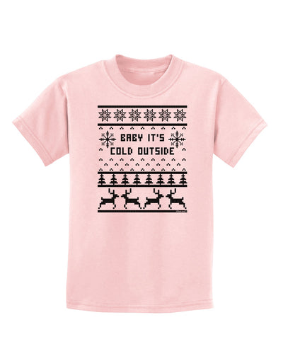 Baby It's Cold Outside Christmas Sweater Design Childrens T-Shirt-Childrens T-Shirt-TooLoud-PalePink-X-Small-Davson Sales