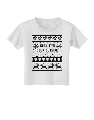 Baby It's Cold Outside Christmas Sweater Design Toddler T-Shirt-Toddler T-Shirt-TooLoud-White-2T-Davson Sales