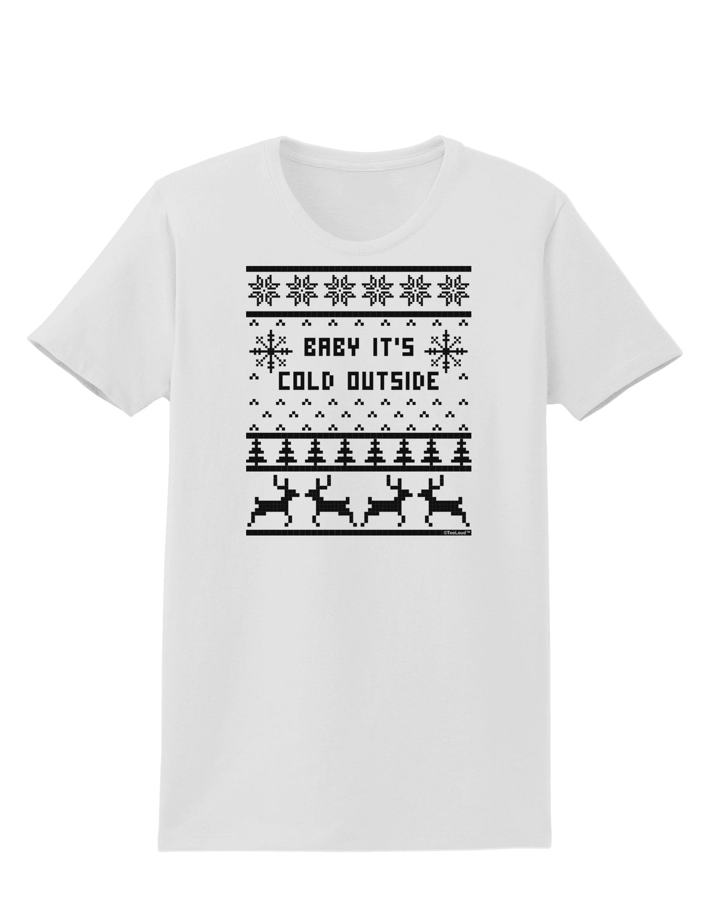 Baby It's Cold Outside Christmas Sweater Design Womens T-Shirt-Womens T-Shirt-TooLoud-White-X-Small-Davson Sales
