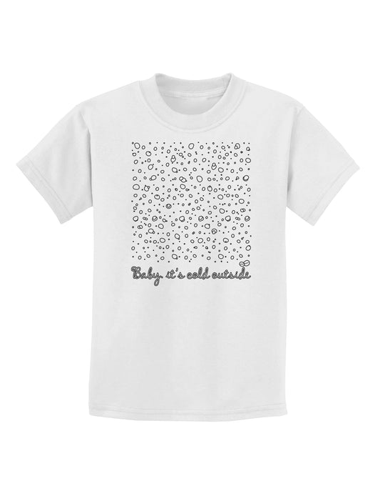 Baby It's Cold Outside Falling Snowflakes - Christmas Childrens T-Shirt-Childrens T-Shirt-TooLoud-White-X-Small-Davson Sales