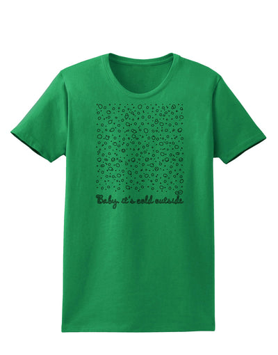 Baby It's Cold Outside Falling Snowflakes - Christmas Womens T-Shirt-Womens T-Shirt-TooLoud-Kelly-Green-X-Small-Davson Sales