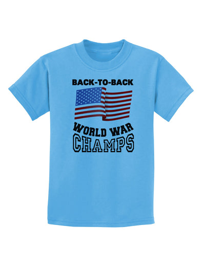 Back to Back World War Champs Childrens T-Shirt-Childrens T-Shirt-TooLoud-Aquatic-Blue-X-Small-Davson Sales