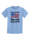 Back to Back World War Champs Childrens T-Shirt-Childrens T-Shirt-TooLoud-Light-Blue-X-Small-Davson Sales