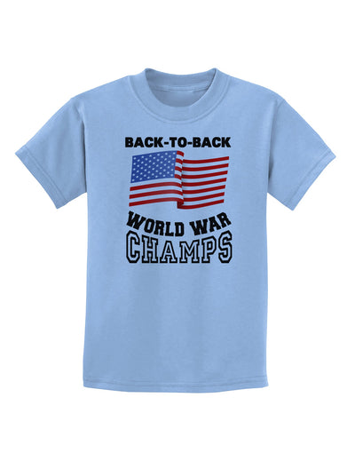 Back to Back World War Champs Childrens T-Shirt-Childrens T-Shirt-TooLoud-Light-Blue-X-Small-Davson Sales